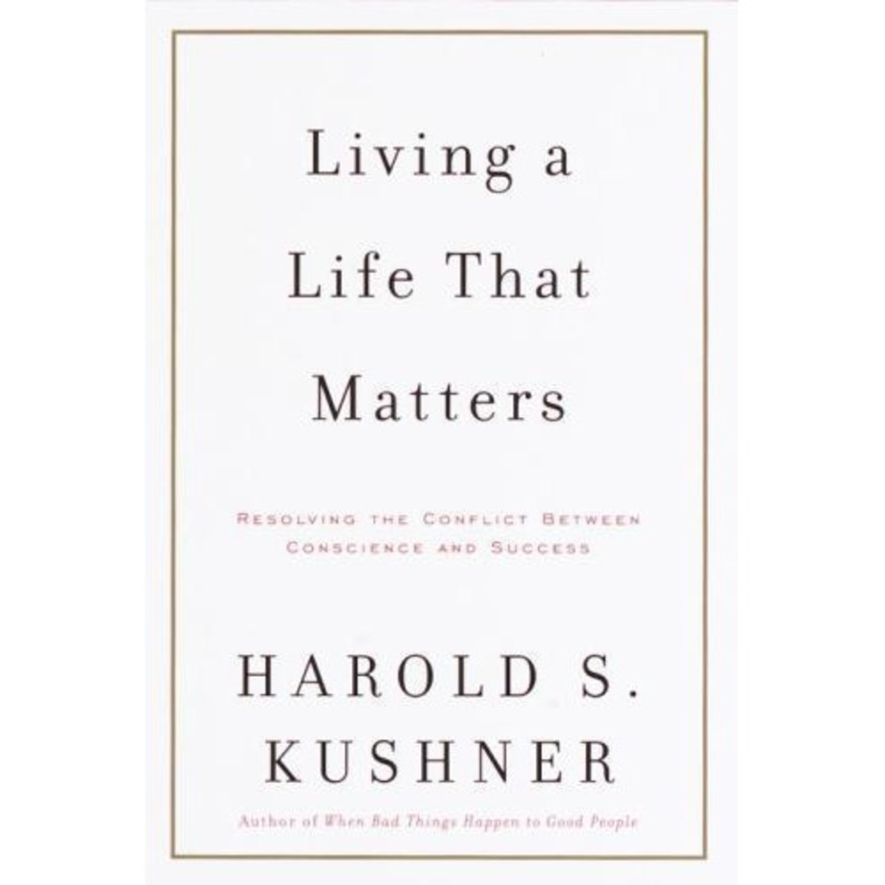 Living a Life That Matters : Resolving the Conflict between Conscience and...